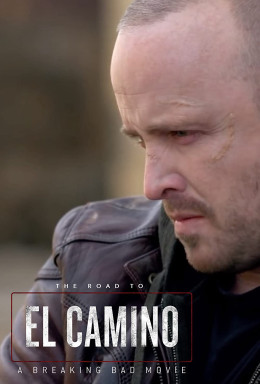 The Road to El Camino: Behind the Scenes of El Camino: A Breaking Bad Movie