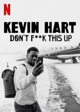 Kevin Hart: Don’t F**k This Up