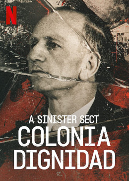 A Sinister Sect: Colonia Dignidad