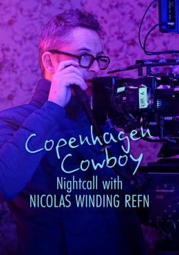 Copenhagen Cowboy: Nightcall with Nicolas Winding Refn