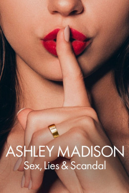 Ashley Madison: Sex, Lies & Scandal